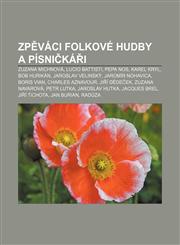 Zpěváci folkové hudby a písničkáři Zuzana Michnová, Lucio Battisti, Pepa Nos, Karel Kryl, Bob Hurikán, Jaroslav Velinský, Jaromír Nohavica,1232853925,9781232853923