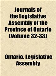 Journals of the Legislative Assembly of the Province of Ontario (Volume 32-33),1152985744,9781152985742