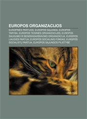 Europos organizacijos Europinės partijos, Europos Sąjunga, Europos Taryba, Europos teisinės organizacijos,123298759X,9781232987598