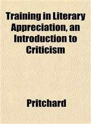 Training in Literary Appreciation, an Introduction to Criticism,1152075667,9781152075665