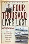 Four Thousand Lives Lost The Inquiries Of Lord Mersey Into The Sinkings Of The Titanic, The Empress Of Ireland, The Falaba And The Lusitania,0752467840,9780752467849