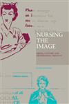 Nursing the Image Media, Culture and Professional Identity,041518455X,9780415184557
