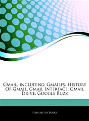 Articles On Gmail, including Gmailfs, History Of Gmail, Gmail Interface, Gmail Drive, Google Buzz,1242604618,9781242604614