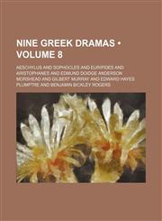 Nine Greek Dramas (Volume 8),1150465174,9781150465178