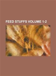 Feed Stuffs Volume 1-2,1154708101,9781154708103