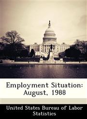Employment Situation August, 1988,1288413912,9781288413911