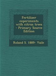 Fertilizer Experiments with Citrus Trees - Primary Source Edition,1293641790,9781293641798