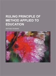 Ruling principle of method applied to education,1154135950,9781154135954