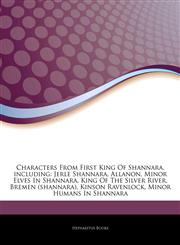 Articles On Characters From First King Of Shannara, including Jerle Shannara, Allanon, Minor Elves In Shannara, King Of The Silver River, Bremen (shannara), Kinson Ravenlock, Minor Humans In Shannara,1243010533,9781243010537