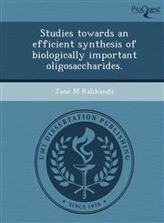 Studies towards an efficient synthesis of biologically important oligosaccharides.,1249034744,9781249034742