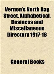 Vernon's North Bay Street, Alphabetical, Business and Miscellaneous Directory 1917-18,1153060698,9781153060691