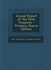Annual Report of the State Treasurer - Primary Source Edition,1294134337,9781294134336