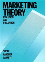 Marketing Theory Evolution and Evaluation 1st Edition,0471635278,9780471635277