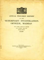 Annual Progress Report of the Veterinary Investigation Officer, Madras For the Period From 1st April - 1939 to 30th June, 1940