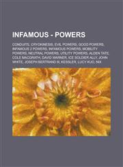 Infamous - Powers Conduits, Cryokinesis, Evil Powers, Good Powers, Infamous 2 Powers, Infamous Powers, Mobility Powers, Neutral Powers,,1234746174,9781234746179