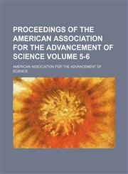 Proceedings of the American Association for the Advancement of Science Volume 5-6,1231594101,9781231594100