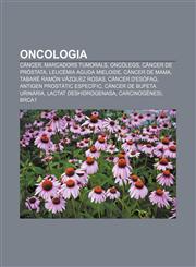 Oncologia Càncer, Marcadors tumorals, Oncòlegs, Càncer de pròstata, Leucèmia aguda mieloide, Càncer de mama, Tabaré Ramón Vázquez Rosas,1232762199,9781232762195