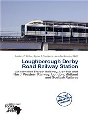 Loughborough Derby Road Railway Station,6137168409,9786137168400