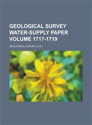 Geological Survey Water-Supply Paper Volume 1717-1719,1234053276,9781234053277