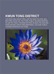 Kwun Tong District Cha Kwo Ling, Kwun Tong, Lam Tin, Ngau Tau Kok, Sau Mau Ping, Shun Lee, Yau Tong, Public housing estates in Lam Tin,1156515645,9781156515648