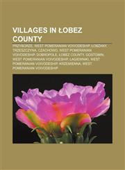Villages in Łobez County Przyborze, West Pomeranian Voivodeship, Łobżany, Trzeszczyna, Czachowo, West Pomeranian Voivodeship, Dobropole,1157648010,9781157648017