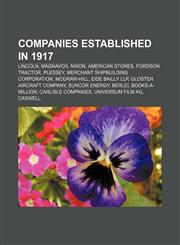 Companies established in 1917 Lincoln, Magnavox, Nikon, American Stores, Fordson tractor, Plessey, Merchant Shipbuilding Corporation,1150963352,9781150963353