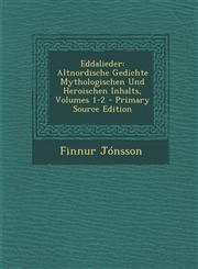 Eddalieder Altnordische Gedichte Mythologischen Und Heroischen Inhalts, Volumes 1-2 - Primary Source Edition,1293242314,9781293242315