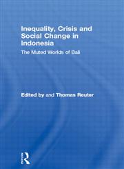 Inequality, Crisis and Social Change in Indonesia The Muted Worlds of Bali,0415296889,9780415296885