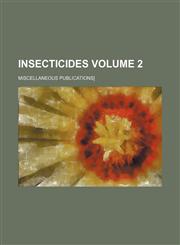 Insecticides Volume 2; miscellaneous publications],1231257016,9781231257012