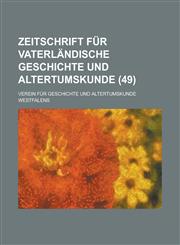 Zeitschrift Fur Vaterlandische Geschichte Und Altertumskunde (49 ),1234606798,9781234606794