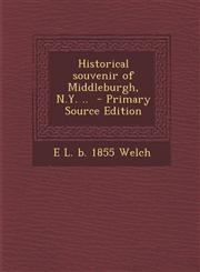 Historical Souvenir of Middleburgh, N.Y. .. - Primary Source Edition,1294341200,9781294341208