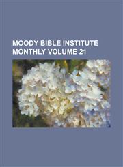 Moody Bible Institute Monthly Volume 21,1236891198,9781236891198
