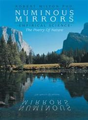 Numinous Mirrors Empirical Science - The Poetry of Nature,1491826525,9781491826522