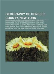 Geography of Genesee County, New York Populated places in Genesee County, New York, Protected areas of Genesee County, New York, Corfu,123312384X,9781233123841