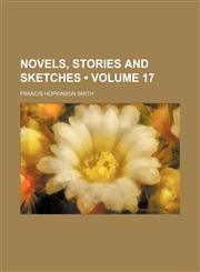 Novels, Stories and Sketches (Volume 17),115403187X,9781154031874