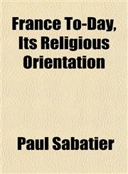 France To-Day, Its Religious Orientation,1152247697,9781152247697