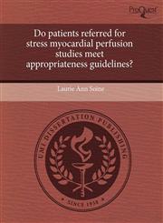Do patients referred for stress myocardial perfusion studies meet appropriateness guidelines?,1244010766,9781244010765