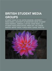 British student media groups Student radio in the United Kingdom, University Radio Essex, University of Bradford Union, Student Radio Awards,1157459129,9781157459125