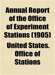 Annual Report of the Office of Experiment Stations (1905),1153438186,9781153438186