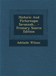 Historic And Picturesque Savannah... - Primary Source Edition,1293106143,9781293106143