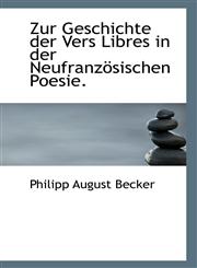 Zur Geschichte der Vers Libres in der Neufranzösischen Poesie.,1113371374,9781113371379