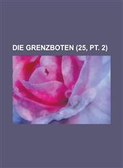 Die Grenzboten (25, PT. 2),1234882329,9781234882327