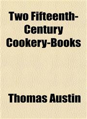 Two Fifteenth-Century Cookery-Books,1152088785,9781152088788