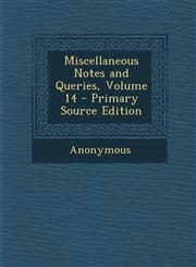 Miscellaneous Notes and Queries, Volume 14 - Primary Source Edition,1287981976,9781287981978