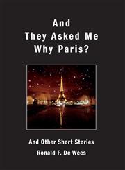 And They Asked Me Why Paris? and Other Short Stories,1460211219,9781460211212