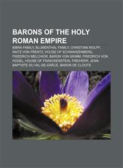 Barons of the Holy Roman Empire Bibra family, Blumenthal family, Christian Wolff, Raitz von Frentz, House of Schwarzenberg, Friedrich Melchior,1232459380,9781232459385