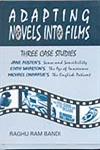 Adapting Novels Into Films Three Case Studies : Jane Austen's, Sense and Sensibility; Edith Wharton's, The Age of Innocence; Michael Ondaatje's, The English Patient,8178510618,9788178510613