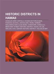 Historic districts in Hawaii Wheeler Army Airfield, Hickam Air Force Base, Punahou School, Kahoolawe, Pearl Harbor, Kealakekua Bay, Elias Bond,1155830040,9781155830049