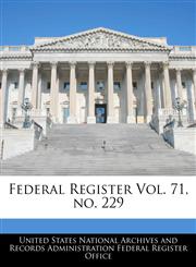 Federal Register Vol. 71, no. 229,1240658656,9781240658657
