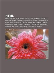 HTML Unicode and HTML, Ruby character, Transclusion, Dynamic HTML, Meta element, Character encodings in HTML, HTML scripting, Image map,1156043611,9781156043615